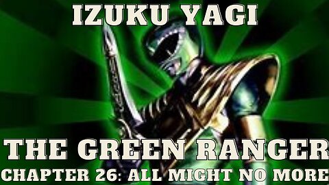 Izuku Yagi: The Green Ranger - Chapter 26: All Might No More