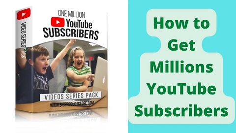 How to Get Millions YouTube Subscribers