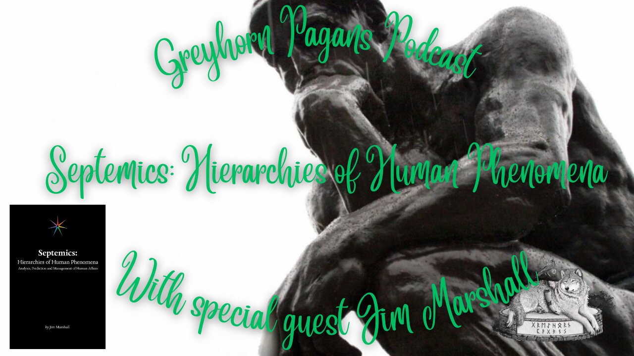 Greyhorn Pagans Podcast with Jim Marshall - Septemics: Hierarchies of Human Phenomena