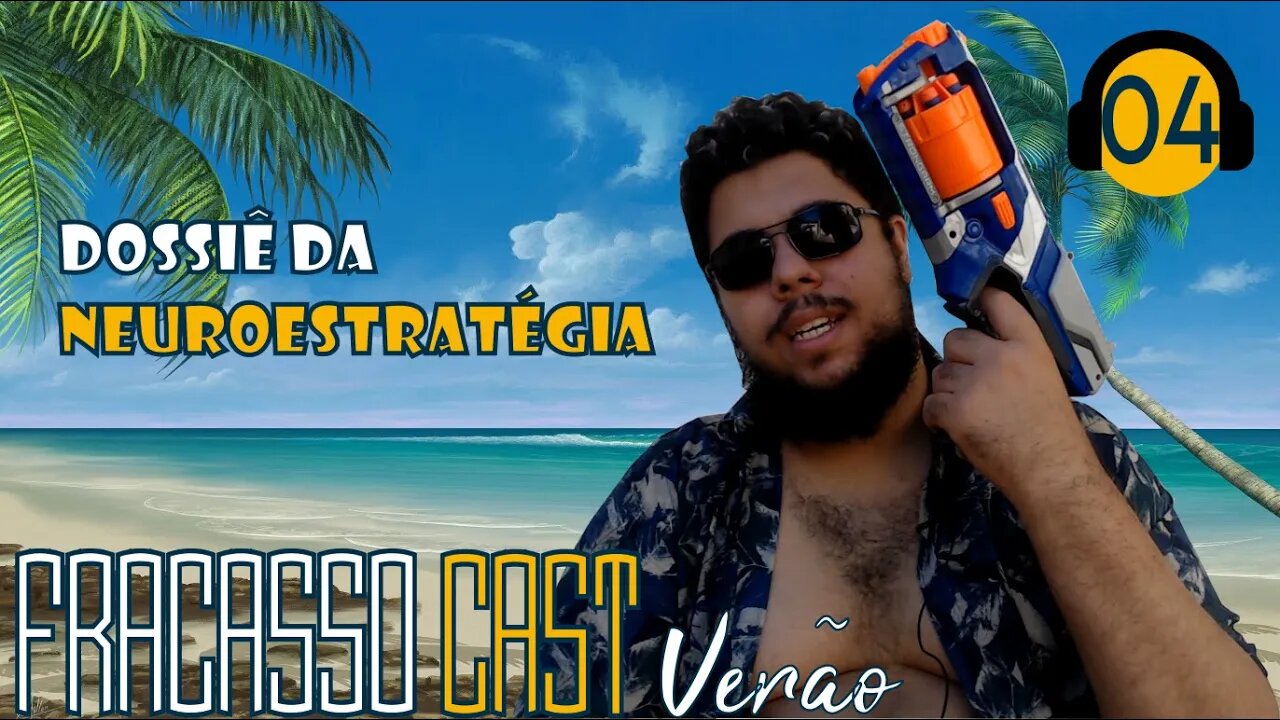 FRACASSO DOCs: NEUROESTRATÉGIA - FRACASSO CAST VERÃO #04