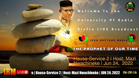 Welcome To The University Of Radio Biafra | HAUSA-SERVICE 2 | Host: Mazi NWACHINEKE | JUN 29, 2022