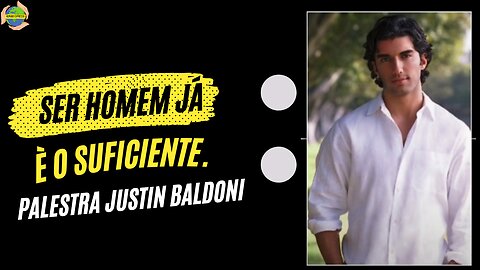 Ser homem já é suficiente - Palestra Justin Baldoni