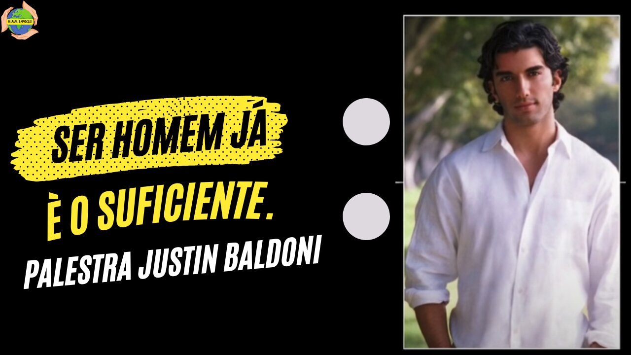 Ser homem já é suficiente - Palestra Justin Baldoni