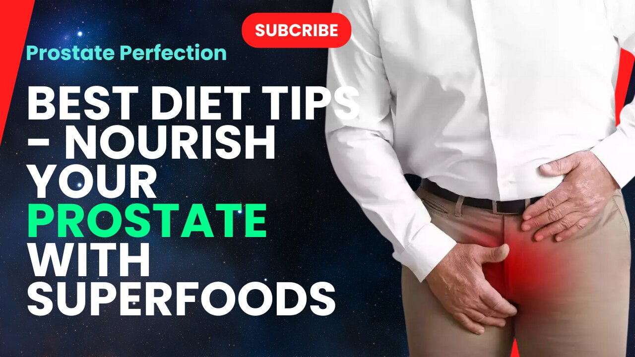 Prostate Perfection: Best Diet Tips - Nourish Your Prostate with Superfoods