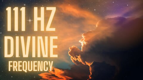 111 HZ | Divine Frequency | Music for Healing, Deep Relaxation, and Meditation