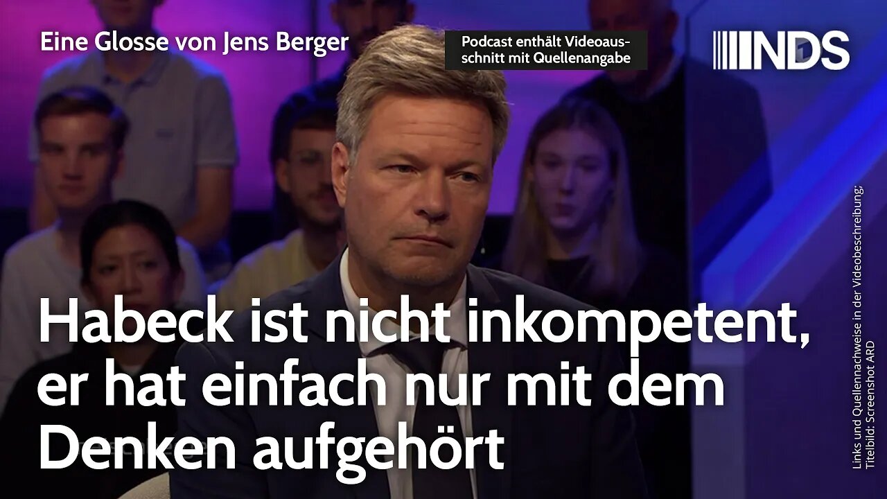 Habeck ist nicht inkompetent, er hat einfach nur mit dem Denken aufgehört | Jens Berger NDS-Podcast