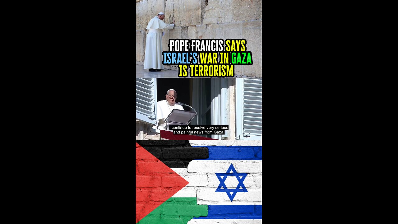 Pope Francis Says Israel’s War In Gaza Is Terrorism