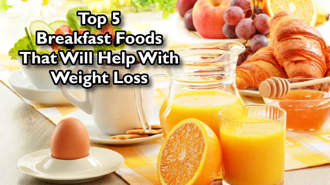 Top 5 Breakfast Foods That Will Help With Weight Loss