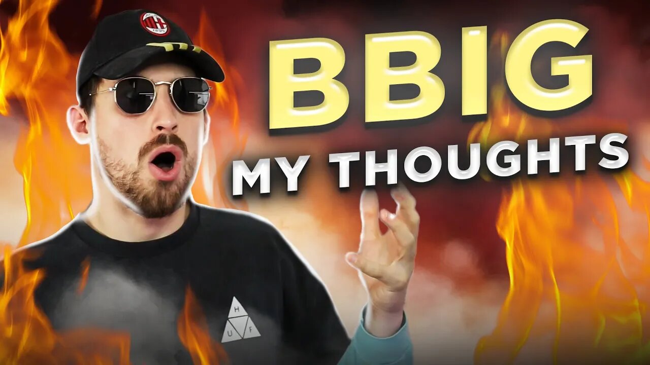 MY THOUGHTS ON BBIG