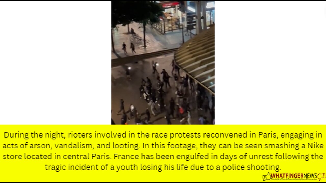 During the night, rioters involved in the race protests reconvened in Paris, engaging in acts