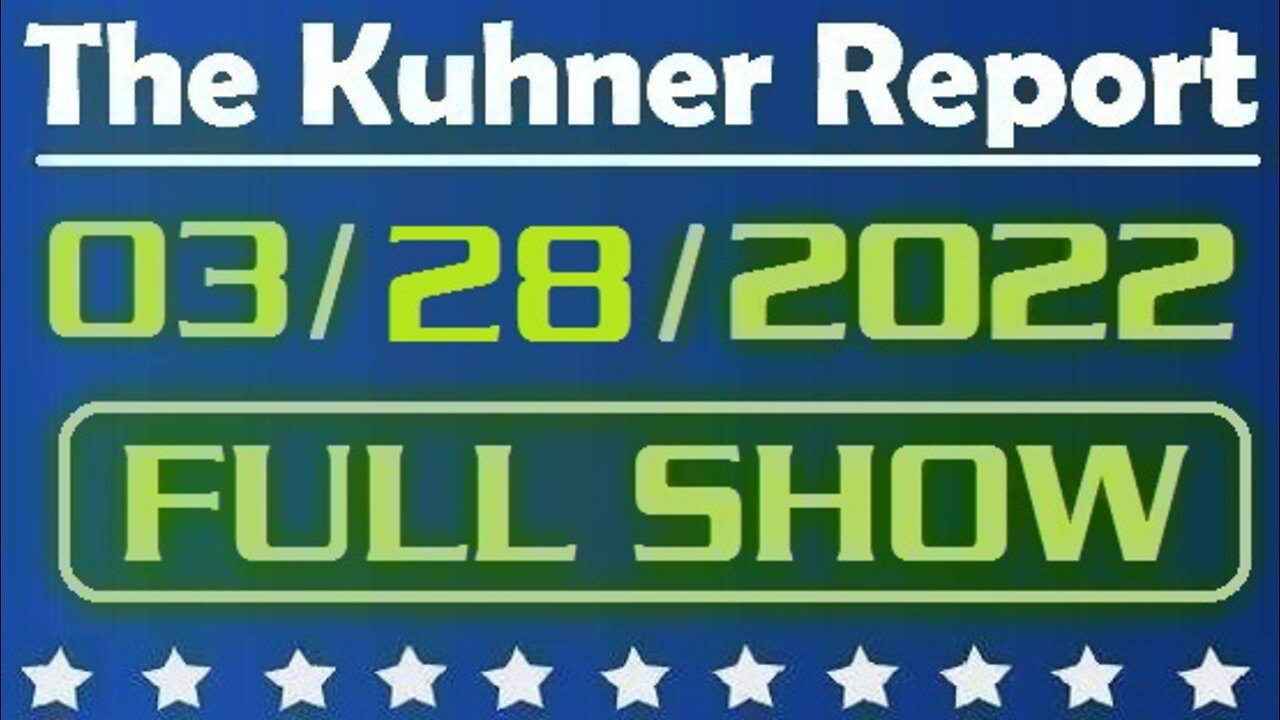 The Kuhner Report 03/28/2022 [FULL SHOW] What happened with Will Smith & Chris Rock at the Oscars + Putin's war crimes in Ukraine continue for the 33rd day