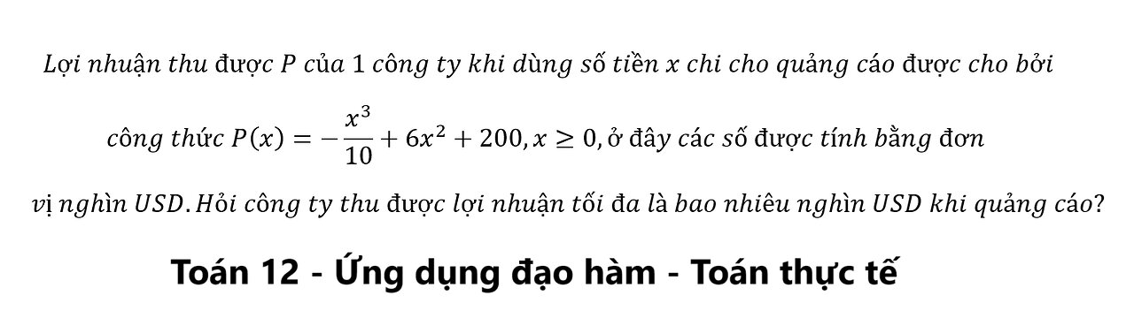 Toán 12: Lợi nhuận thu được P của 1 công ty khi dùng số tiền x chi cho quảng cáo được cho bởi