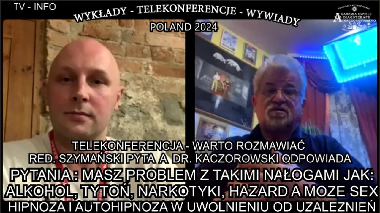 MASZ PROBLEM Z TAKIMI NAŁOGAMI JAK; ALKOHOL,TYTOŃ,NARKOTYKI,HAZARD A MOŻE SEX,HIPNOZA I AUTOHIPNOZA W UWOLNIENIU OD UZALEZNIEŃ/TELEKONFERENCJA - WARTO ROZMAWIAC RED.SZYMAŃSKI PYTA A DR. KACZOROWSKI ODPOWIADA TV INFO POLAND 2024