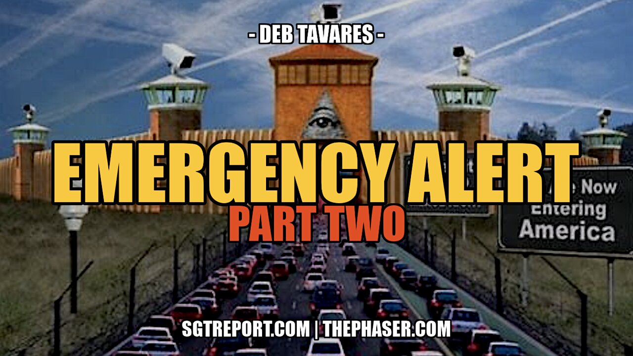 EMERGENCY ALERT FROM DEBORAH TAVARES - PT. 2