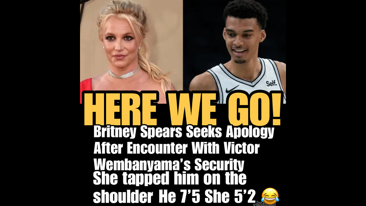 NIMH Ep #578 Britney Spears says she ‘tapped’ Wembanyama, didn’t grab him!