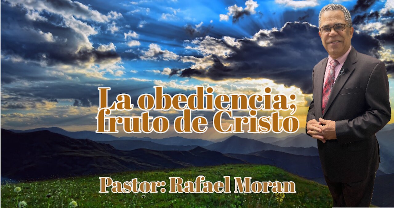 La obediencia; fruto de Cristo || Rafael Moran