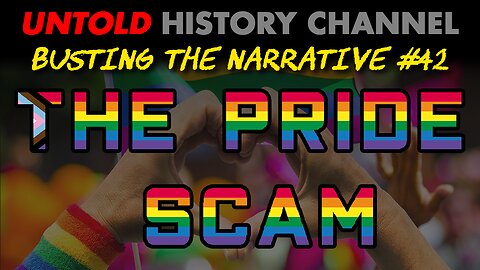Busting The Narrative Episode 42 | The PRIDE Scam -