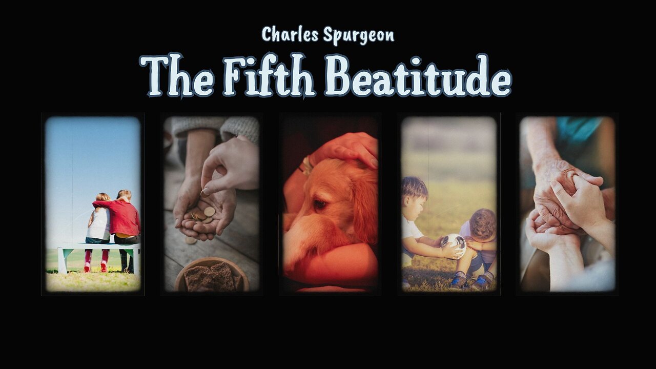 Mercy - The Fifth Beatitude - Charles Spurgeon Sermon