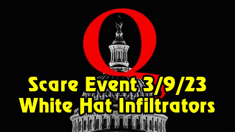 Q~ Scare Event 3/9/23 > White Hat Infiltrators