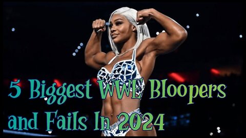 5 Biggest WWE Bloopers and Fails In 2024