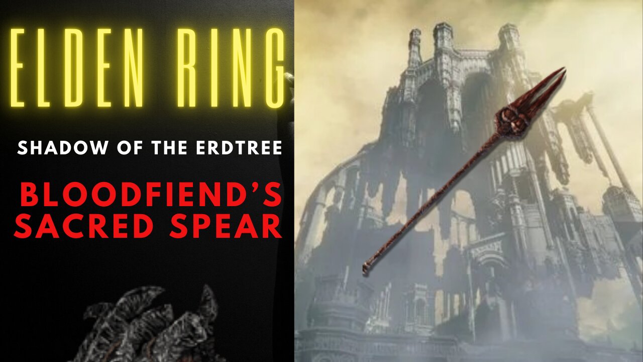 Where to find Bloodfiend's Sacred Spear ELDEN RING DLC