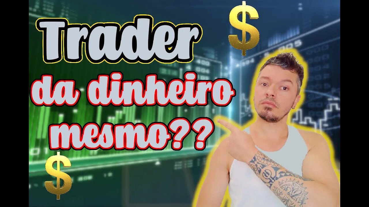 Trader, Será que vale a pena essa área? - Resumão