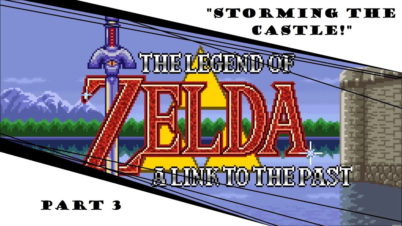 A Link To The Past | Part 3 | "Storming The Castle!"