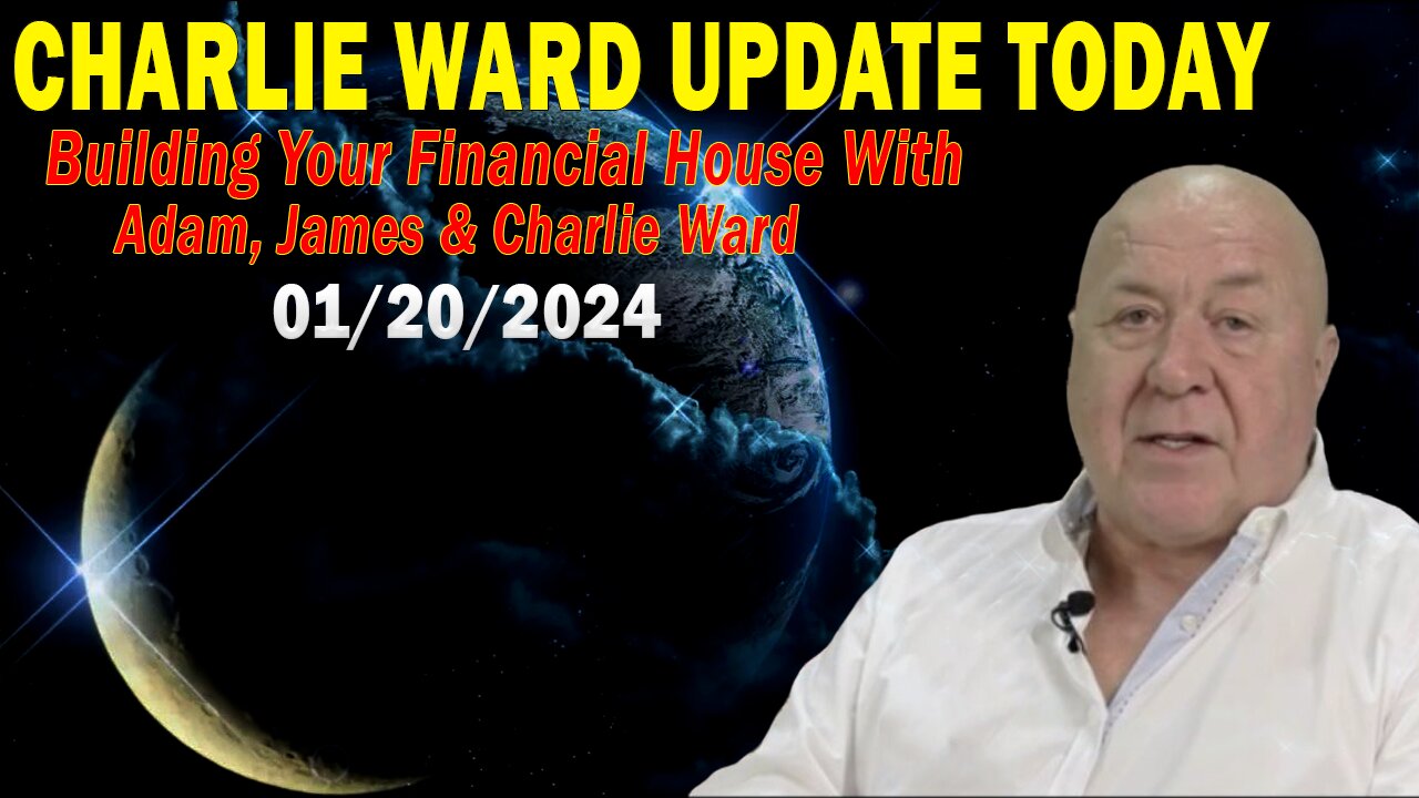 Charlie Ward Update Today Jan 20: "Building Your Financial House With Adam, James & Charlie Ward