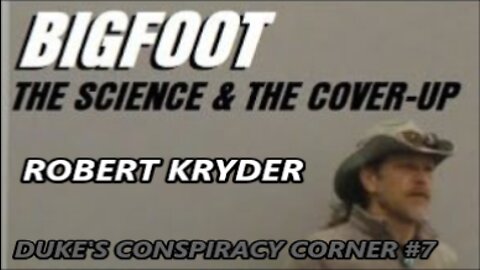 DUKE'S CONSPIRACY CORNER #7 ~ BEYOND THE BIGFOOT BLOCKADE/Robert Kryder K/X