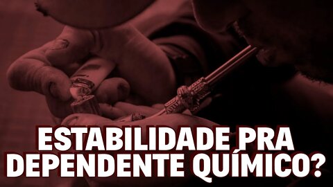 Justiça PROÍBE demissão de dependentes químicos