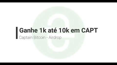 Finalizado - Airdrop - Captain Bitcoin - 1k to 10k CAPT