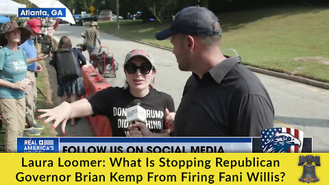 Laura Loomer: What Is Stopping Republican Governor Brian Kemp From Firing Fani Willis?