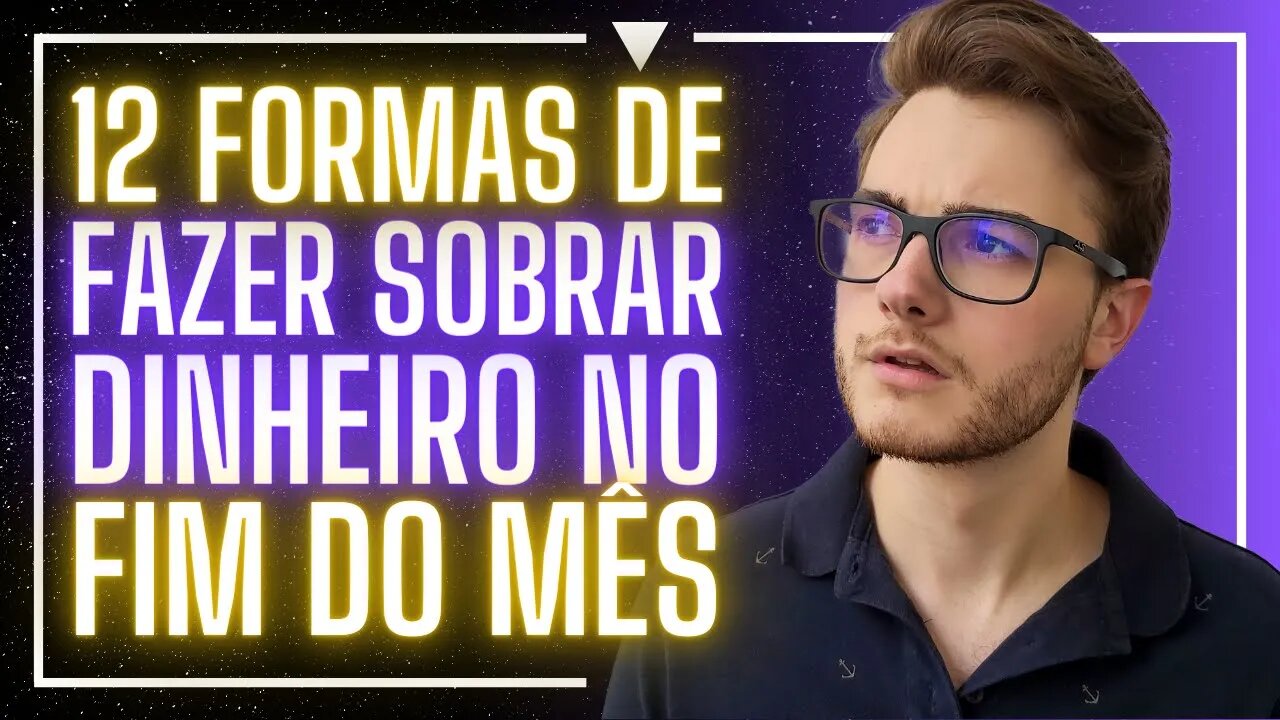 12 FORMAS DE POUPAR DINHEIRO E FAZER SOBRAR PRA INVESTIR (mesmo ganhando pouco)