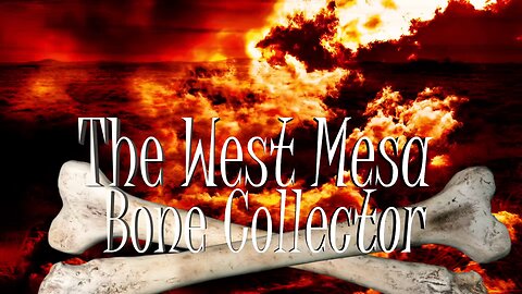 The West Mesa Bone Collector