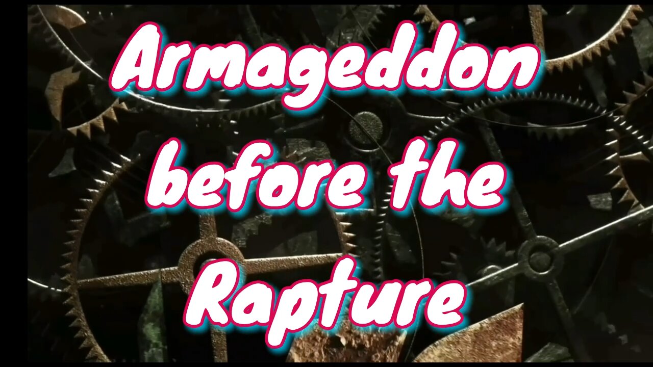 Armageddon before Rapture