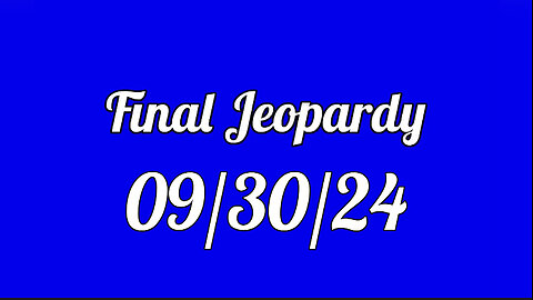 Final Jeopardy Spoiler 09/30/24