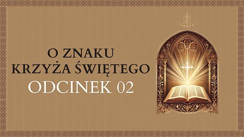 O Znaku Krzyża Świętego - Odcinek 02 | Katechizm Katolicki