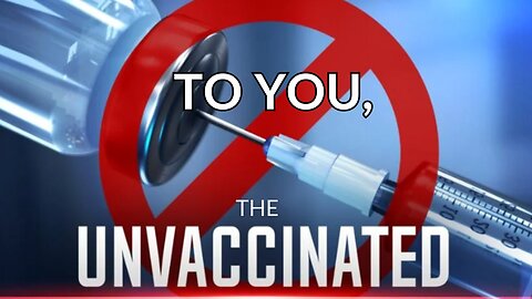 To You, The Unvaccinated