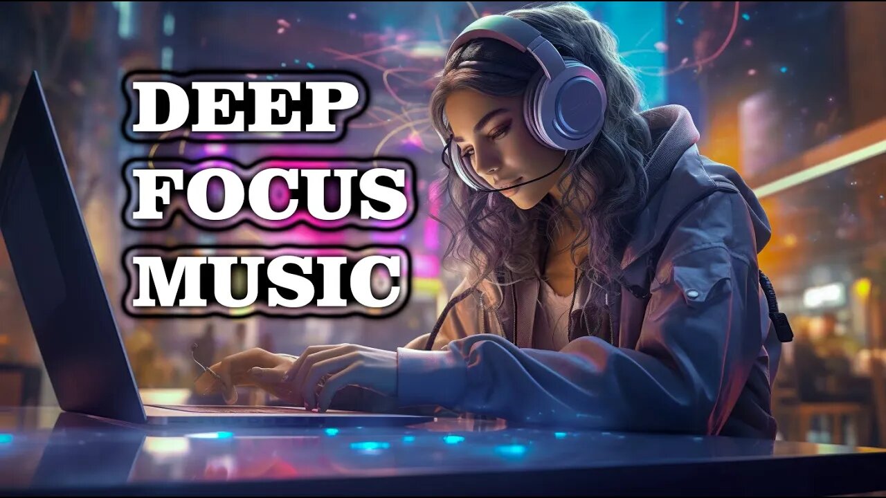 🟡 DEEP MUSIC: ADHD FOCUS - PRODUCTIVITY AND WORK 🔵