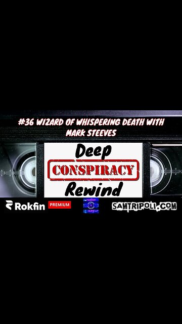 Deep Conspiracy Rewinds with Sam Tripoli #36 Wizard Of Whispering Death With Mark Steeves