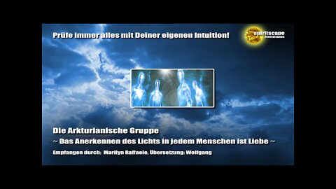 Die Arkturianische Gruppe - Das Anerkennen des Lichts in jedem Menschen ist Liebe