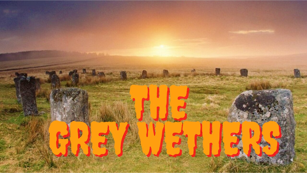 The Legend of Grey Wethers - Folklore from the wilds of Dartmoor