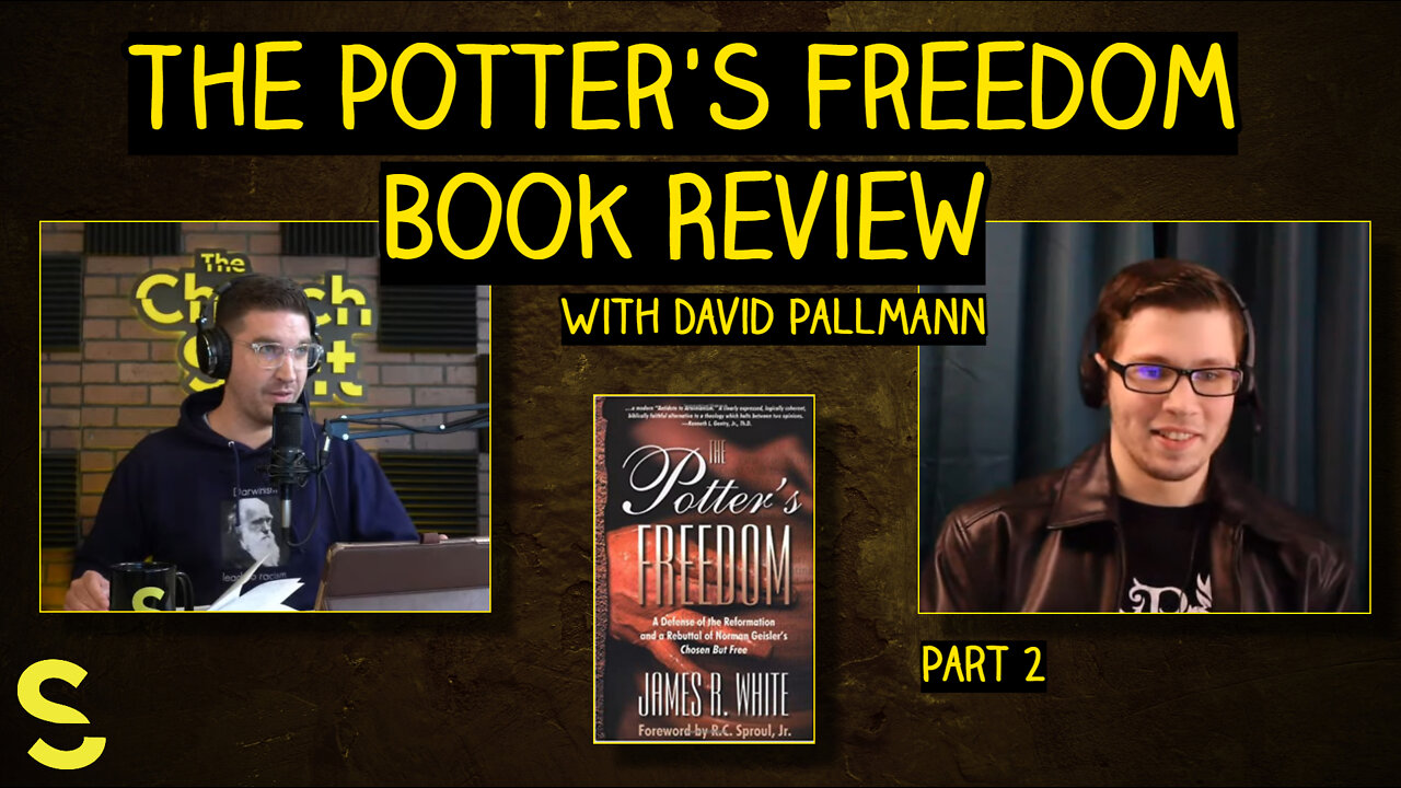 Reviewing Book (Chapter 5-7) : The Potter's Freedom by Dr. James White with David Pallmann (live)