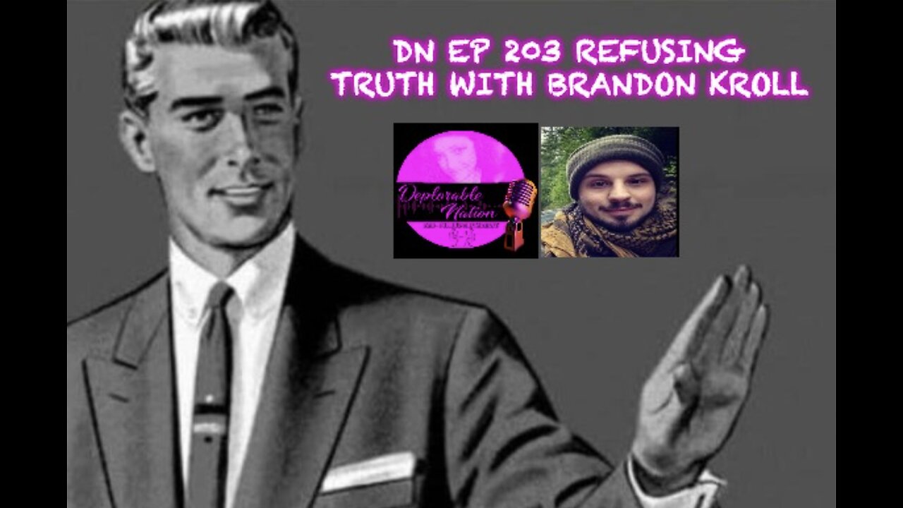 Deplorable Nation Ep 203 Refusing Truth with Brandon Kroll