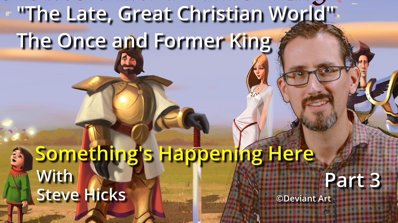 S2E3p3 The Once and Former King? "The Late, Great Christian World" part 3