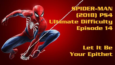 Spider-Man (2018) PS4 Ultimate Difficulty Gameplay Episode 14