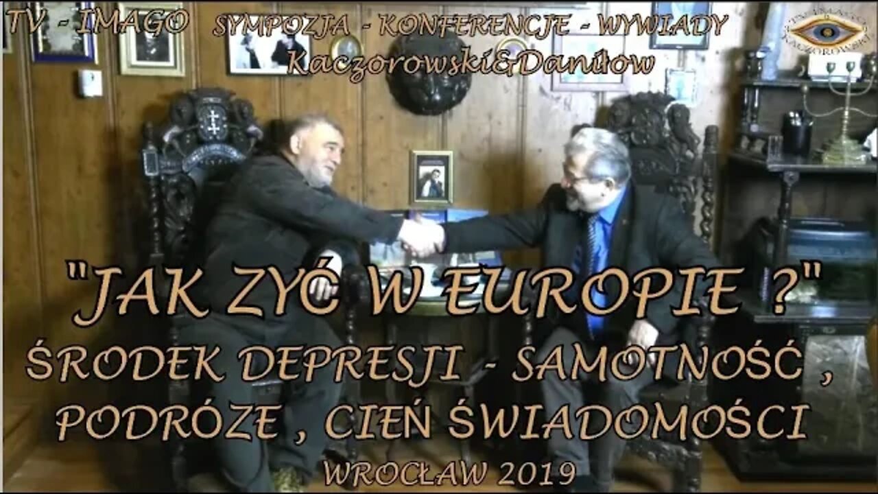 JAK ŻYĆ W EUROPIE ? ŚRODEK DEPRESJI , SAMOTNOŚĆ , PODRÓŻE ,EMOCJE LĘKU ŚWIADOMOŚCI /2019 ©TV- IMAGO