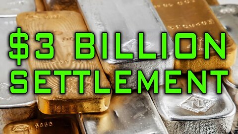 The End Of Precious Metals Manipulation? BIG Settlement!