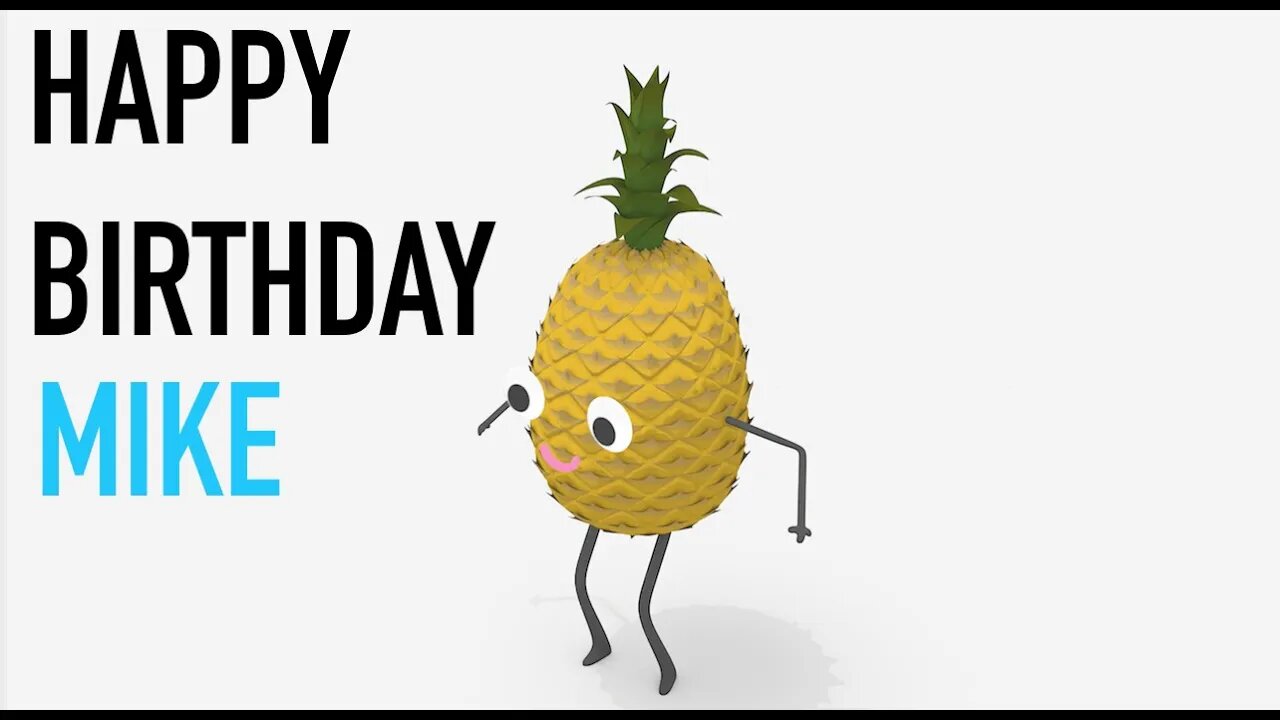Happy Birthday MIKE! - PINEAPPLE Birthday Song