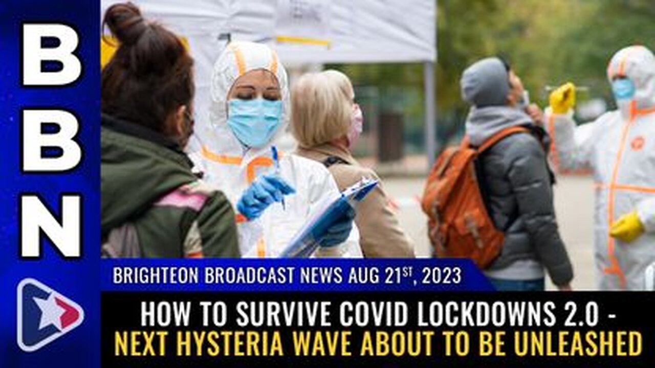 08-21-23 BBN - How to survive COVID LOCKDOWNS 2.0 - next hysteria wave about to be unleashed